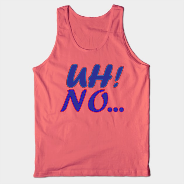 Uh No Text Creation Tank Top by Admair 